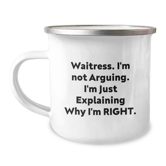 Funny Waitress Gifts from Friends and Family - Waitress Camping Mug with 'I'm Not Arguing I'm Just Explaining Why I'm Right' Quote for Christmas Unique Gifts