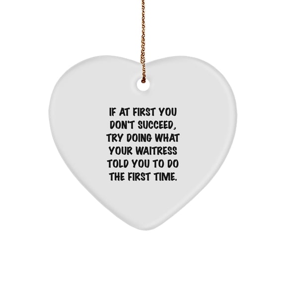Funny Waitress Heart Ornament, Gifts from Friends, Family or Coworkers, Christmas Unique Gifts for Waitress at Work, Inspirational Quote