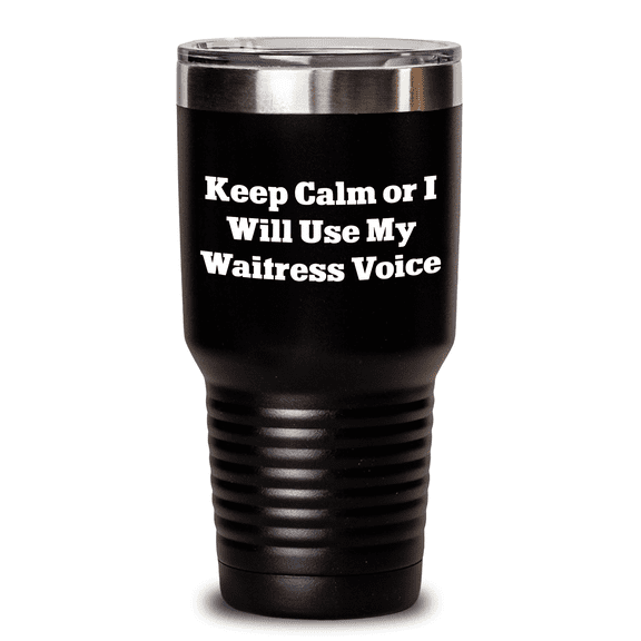 Funny Waitress Quote Tumbler, Gifts from Family, Friends, Coworkers, or Men for Waitress on Father's Day, Keep Calm or I Will Use My Waitress Voice, 20oz or 30oz Stainless Steel Tumbler with Lid