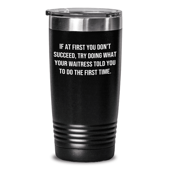 Funny Waitress Quote Tumbler, Gifts from Men to Mother's Day, Try Doing What Your Waitress Told You To Do - 20oz/30oz Stainless Steel Drinkware, Waitress Appreciation Gifts
