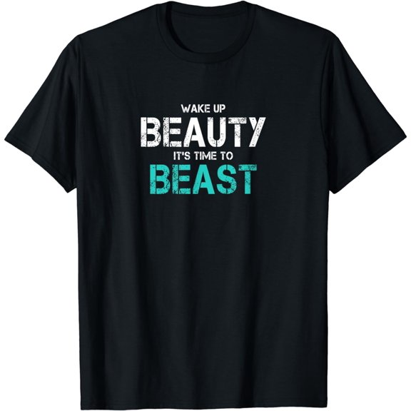 Funny Wake Up Beauty It's Time To Beast Workout Mindset T-Shirt
