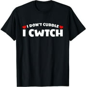 Funny Wales I Don't Cuddle I Cwtch Welsh St Davids Day T-Shirt
