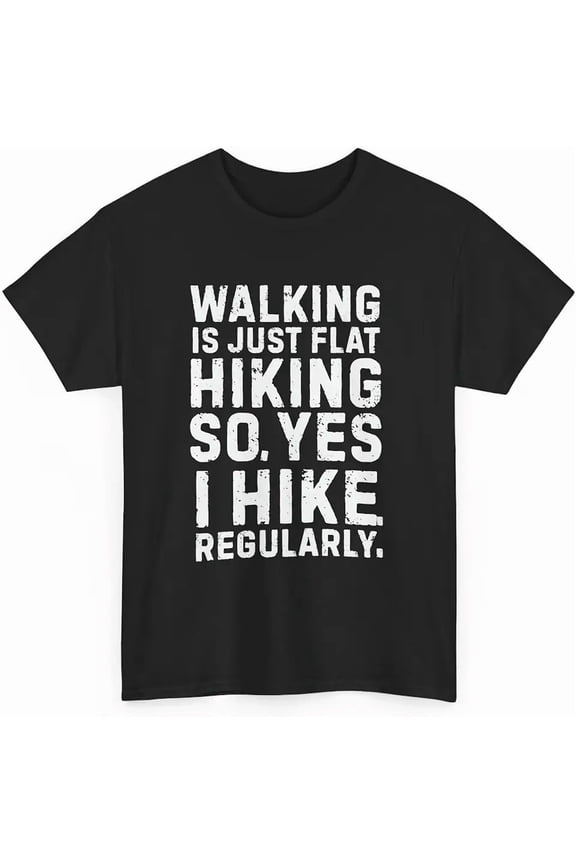 Funny Walking is Flat Hiking Quote for Hiker Men Women Short Sleeve Graphic T-Shirt