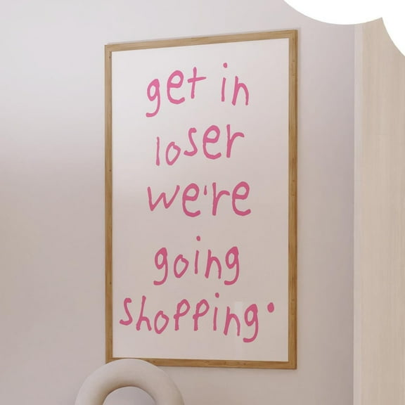Funny Wall Art - Get In Loser We'Re Going Shopping Poster - Pink Typography Print - Modern Home Decor - Trendy Quote Art - Wall Art, Modern Wall Decor, 24x36 UNFRAMED