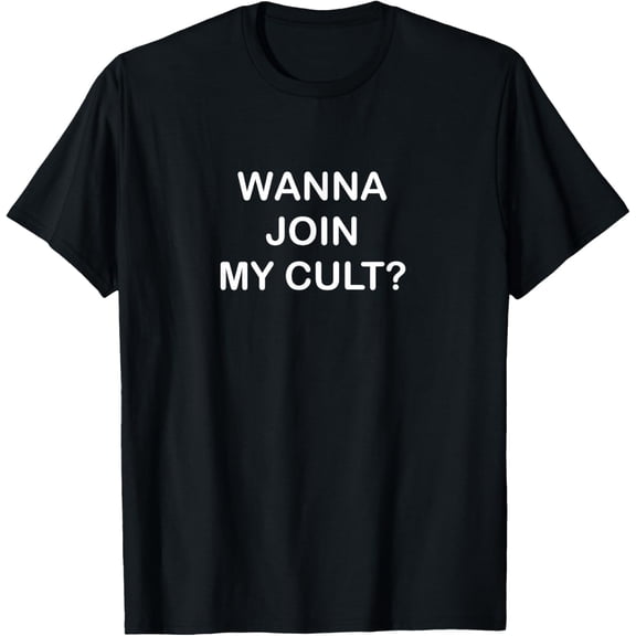 Funny, Wanna Join My Cult, Joke Sarcastic Family T-Shirt
