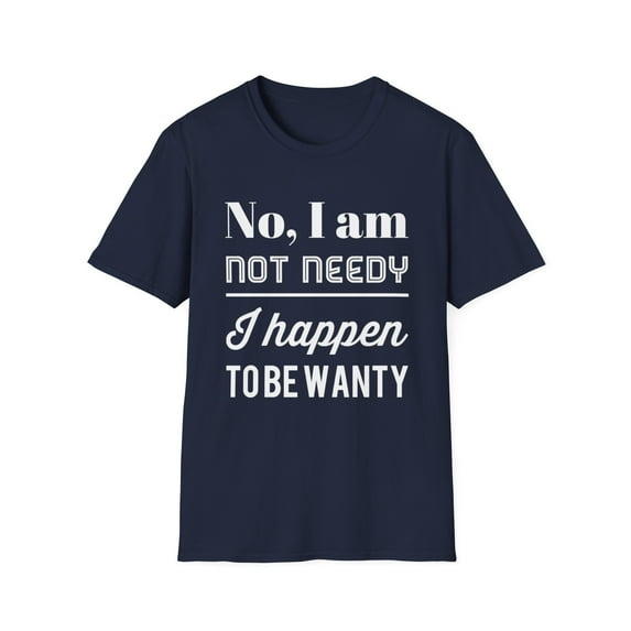 Funny Want-y Graphic Novelty Sarcasm Tees