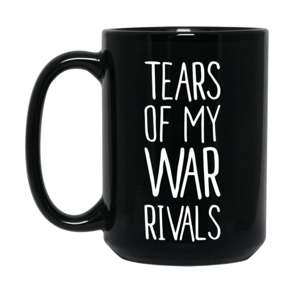 Funny War Mug, Tears Of My War Rivals, 11Oz Or 15Oz Black Ceramic Coffee Cup