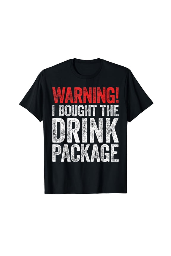 Funny Warning Drink Package T-Shirt for Cruise Lovers - Humorous Travel Apparel