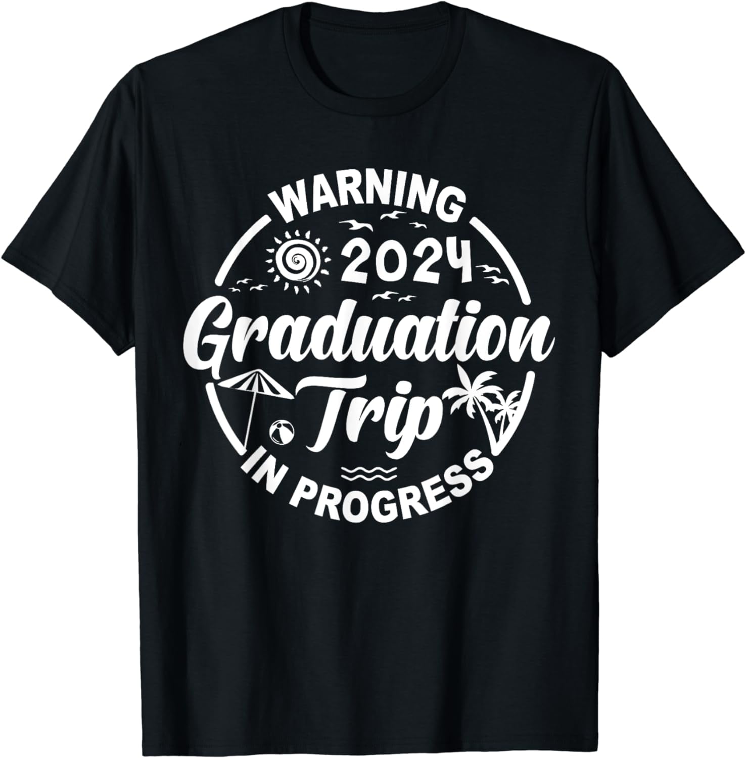 Funny Warning Graduation Trip 2024 In Progress Matching T-Shirt ...
