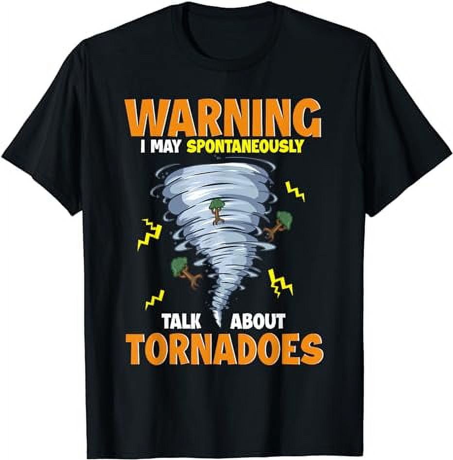 Funny Warning I May Spontaneously Talk About Tornadoes T Shirt 8790