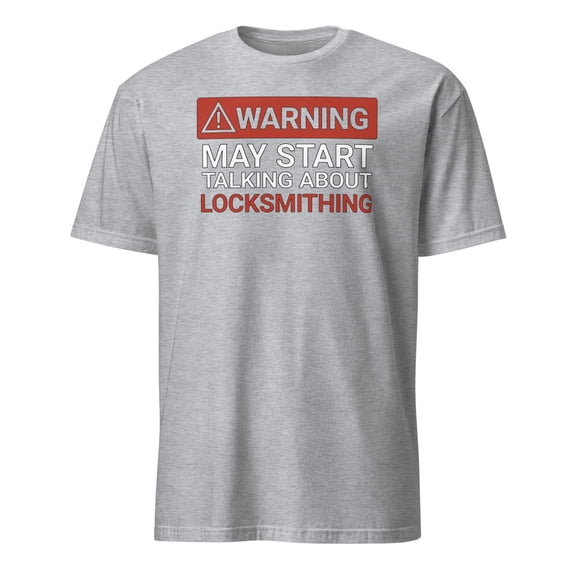 Funny Warning May Start Talking About Locksmithing T-Shirt (Sport Grey, L)