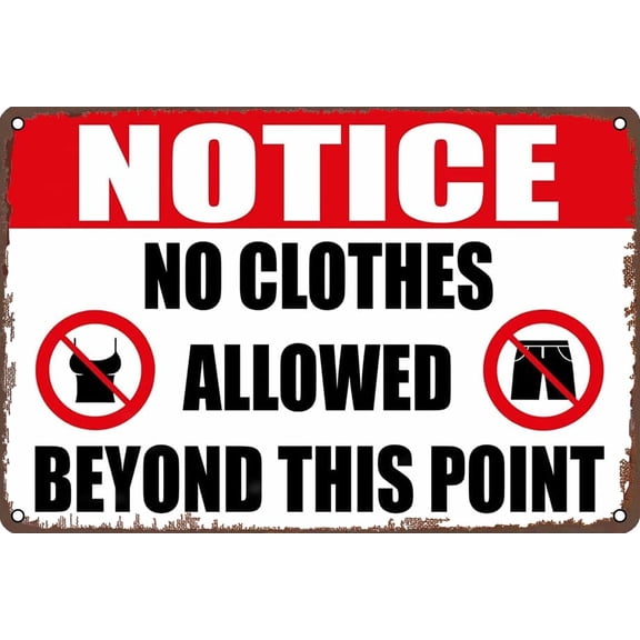 Funny Warning Metal Sign, No Clothes Allowed Beyond This Point Retro Wall Decor for Home Garden Man Cave Bars Restaurants Cafes Office Store Sign 12 X 8 INCH Metal Tin Sign