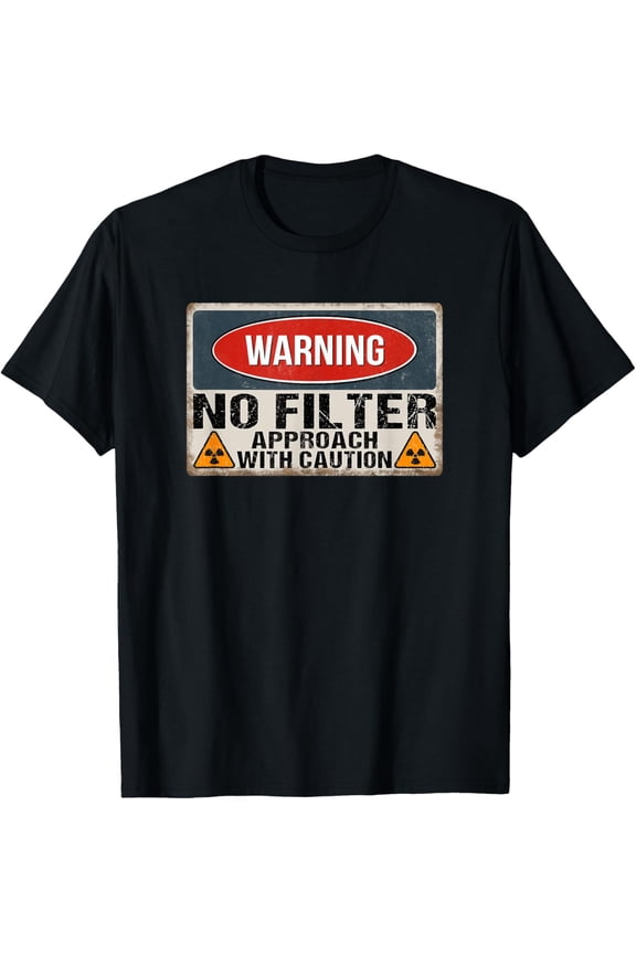 Funny Warning No Filter Vintage Danger Sign T-Shirt