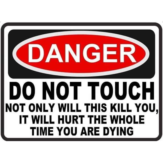 Funny Warning Tin Sign Danger Do Not Touch Hurt While Dying 12x8 Inches
