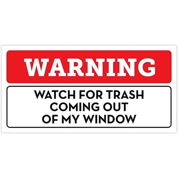 Funny Warning Watch For Trash Coming Out Of My Window Bumper Sticker Vinyl Decal 3"x 6"