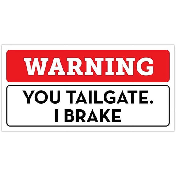 Funny Warning You Tailgate I Brake Bumper Sticker Vinyl Decal 3"x 6"