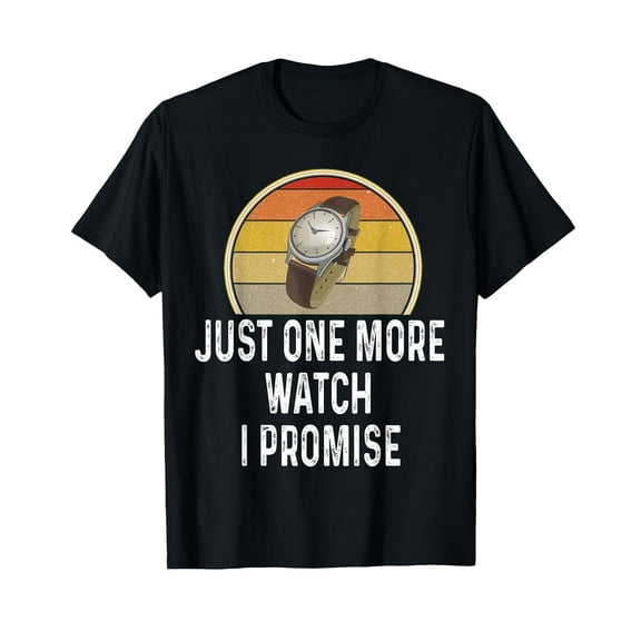 Funny Watch Lover Just One More Watch T-Shirt for Men Women Cotton Top Tee