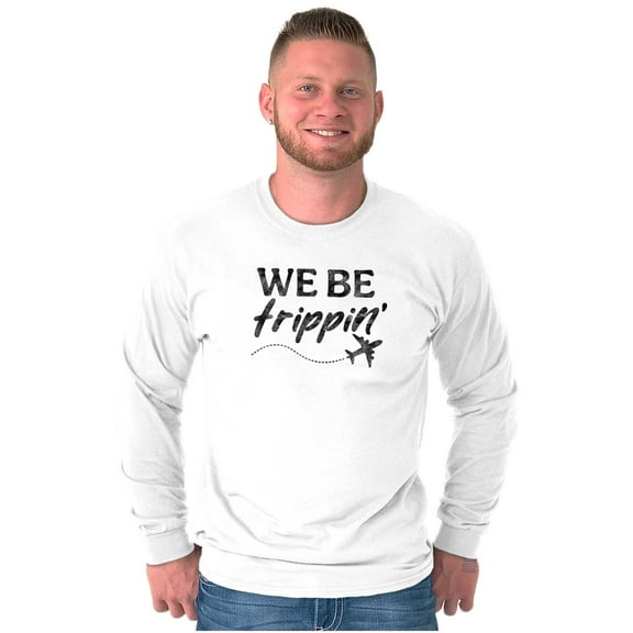 Funny We Be Trippin Airplane Travel Long Sleeve TShirt Men Women Brisco Brands S