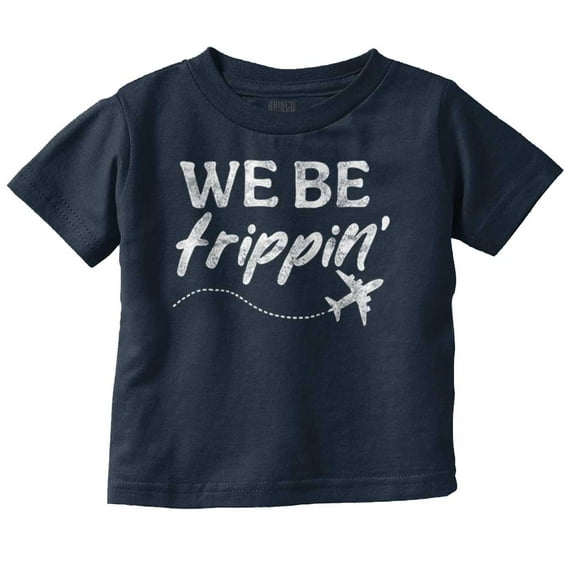 Funny We Be Trippin Airplane Travel Toddler Boy Girl T Shirt Infant Toddler Brisco Brands 2T