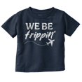 thumbnail image 1 of Funny We Be Trippin Airplane Travel Toddler Boy Girl T Shirt Infant Toddler Brisco Brands 4T, 1 of 1