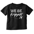thumbnail image 1 of Funny We Be Trippin Airplane Travel Toddler Boy Girl T Shirt Infant Toddler Brisco Brands 6M, 1 of 1