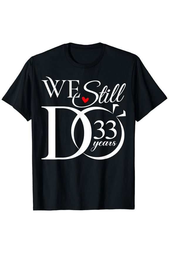 Funny We Still Do 33rd Wedding Anniversary Gift for Couple Short Sleeve T-Shirt
