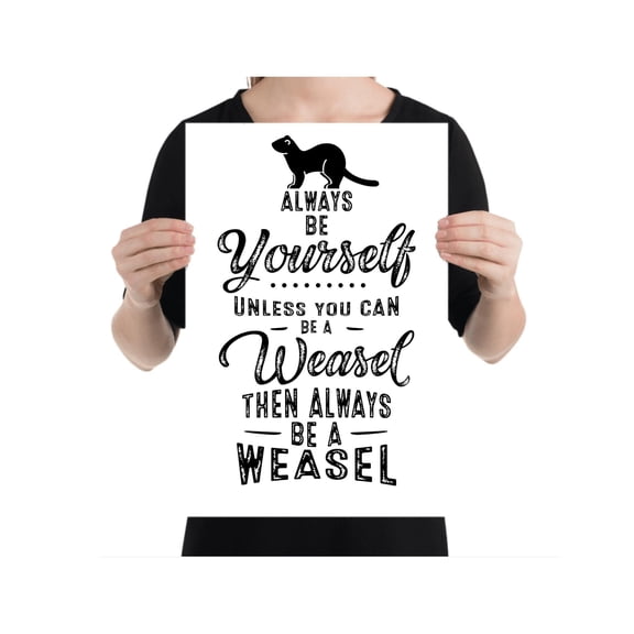 Funny Weasel Quote Print, Unique Gift for Friends, Humorous Wall Art