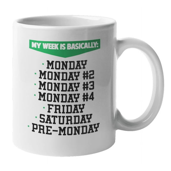 Funny Week of Mondays Coffee & Tea Mug for Coworker Men & Women (11oz)