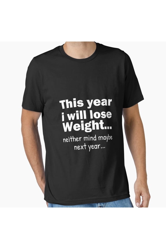 Funny Weight Loss New Years Resolution Gym Humor Gift Design Unisex T-Shirt , up to Size 5XL