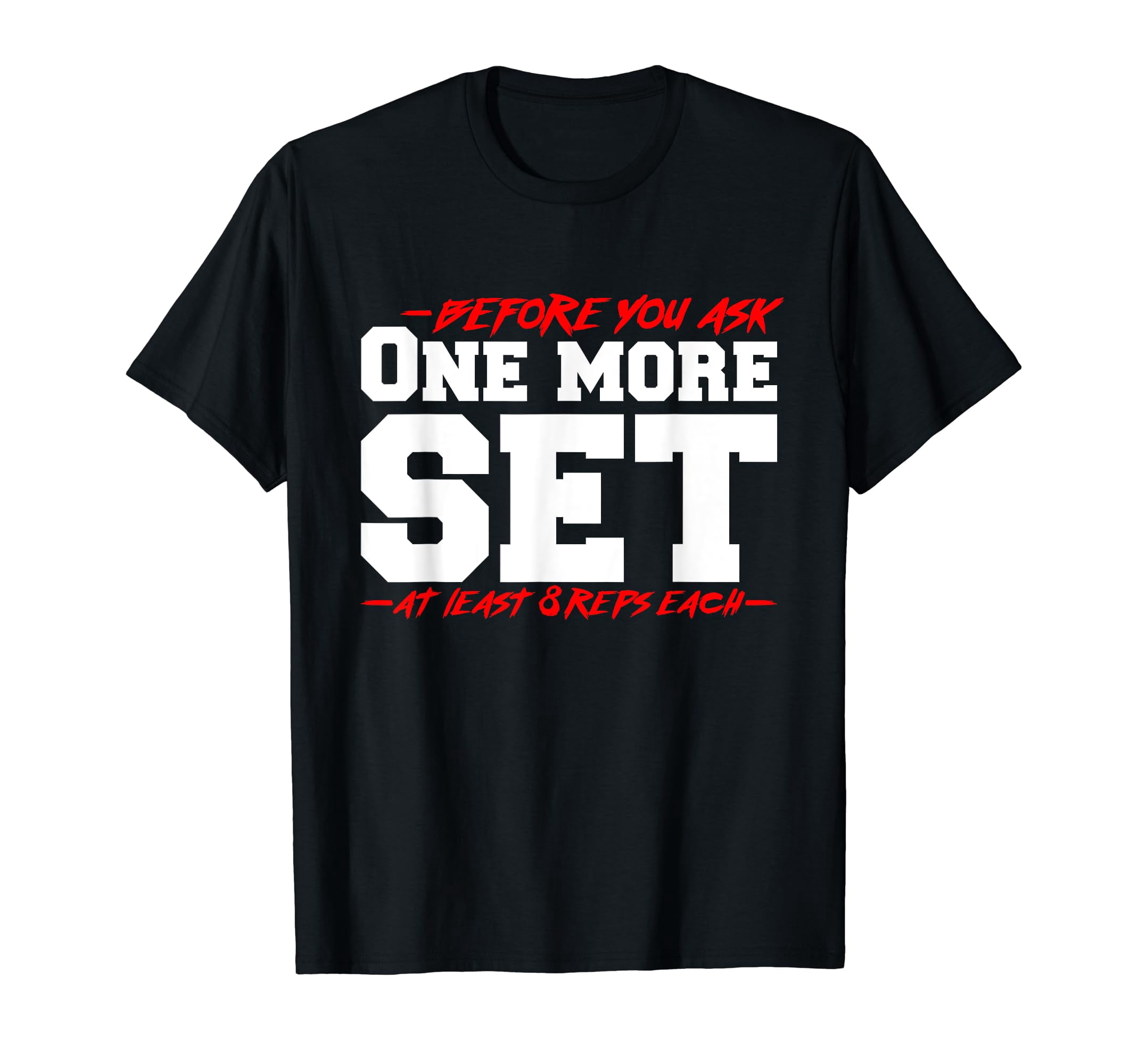 Funny Weightlifter Statement T-Shirt for Bodybuilders - "Before You Ask ...