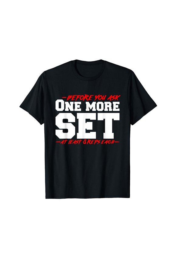 Funny Weightlifter Statement T-Shirt for Bodybuilders - "Before You Ask One More Set, At Least 8 Reps Each" Design