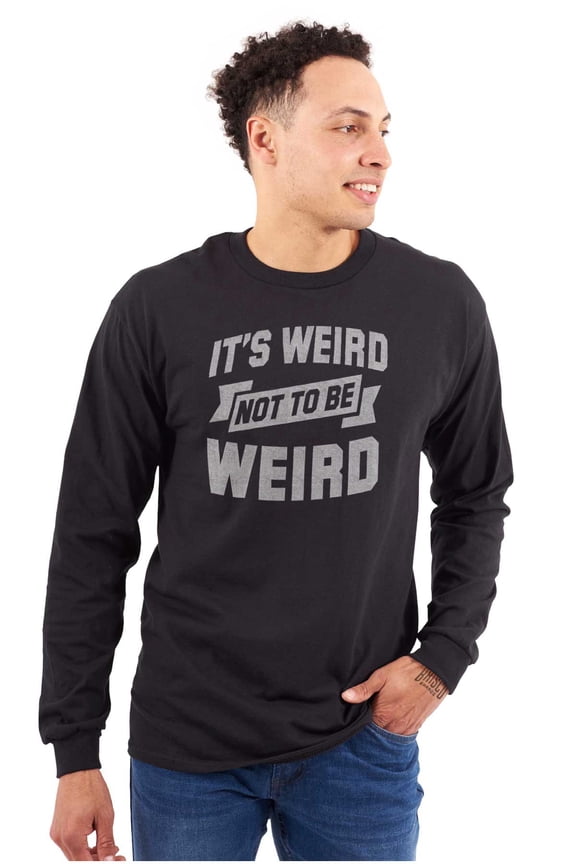 Funny Weird Not to be Weird Joke Plus Size Long Sleeve Graphic Tee Shirt Brisco Brands 2X