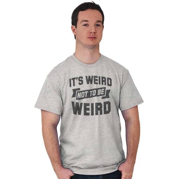 Funny Weird Not to be Weird Joke Plus Size Crewneck Graphic Tee Shirt Brisco Brands 3X