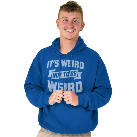 Funny Weird Not to be Weird Joke Unisex Plus Size Hoodie Brisco Brands 4X