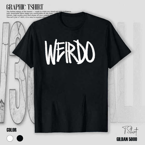 Funny Weirdo Graphic Sarcastic Saying Quirky Humor Unique Art Unisex T-Shirt V15502, up to Size 5XL