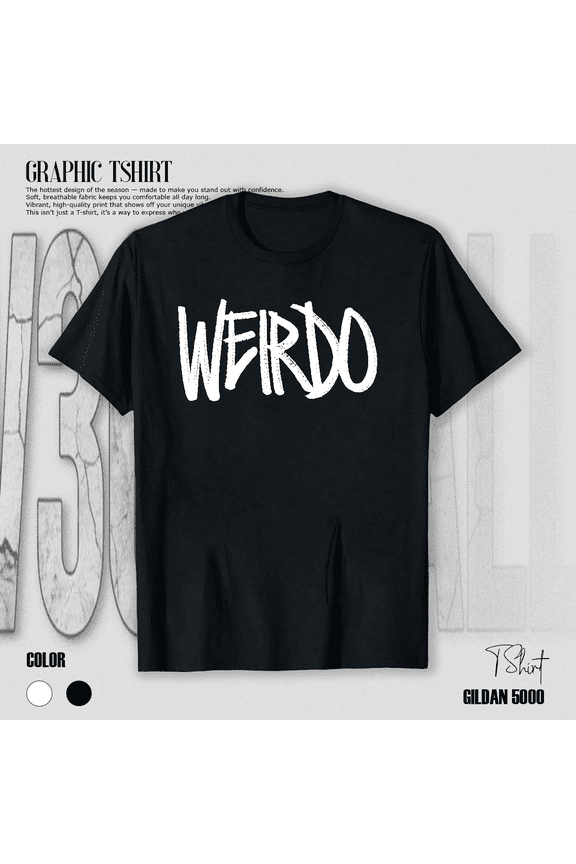 Funny Weirdo Graphic Sarcastic Saying Quirky Humor Unique Art Unisex T-Shirt V15502, up to Size 5XL