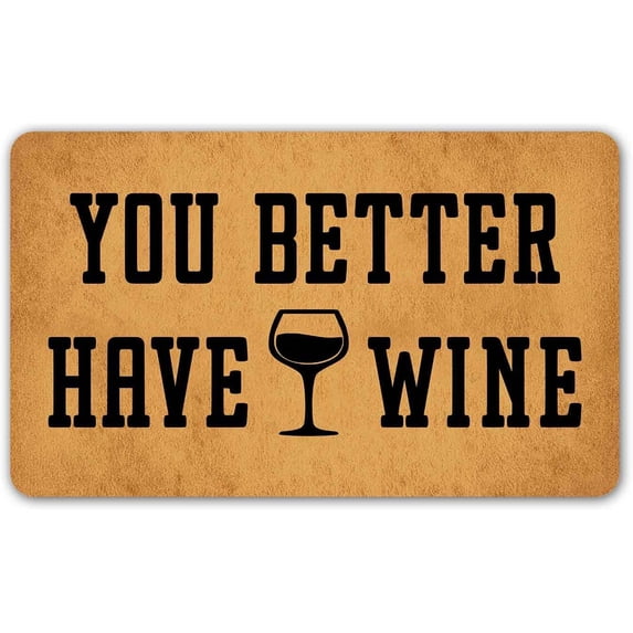 Funny Welcome Dooormat with 18*30 in You Better Have Wine Funny Doormat With Saying for Entrance Way Indoor Decor Mats for Front Porch Door Mat No Slip Mats Novelty Gift