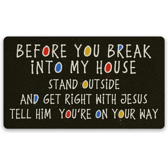 Funny Welcome Mats Before You Break Into My House Door mat Indoor Outdoor Floor Mat Entrance Rubber Non Slip Rug 30x17 Inches
