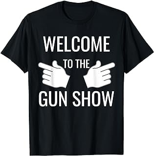 Funny Welcome to the Gun Show Bodybuilding T-Shirt - Walmart.com