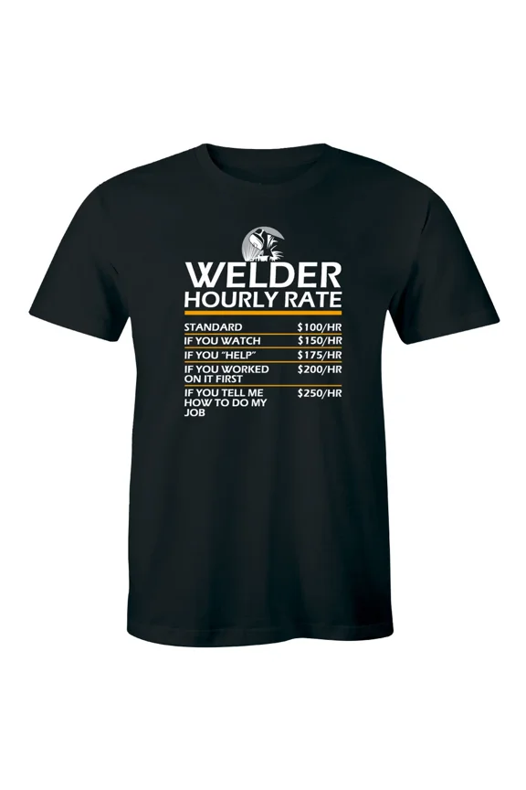 Funny Welder Hourly Rate Welder Gift Metalwork Workshop Industry Unisex T-Shirt, S-5XL