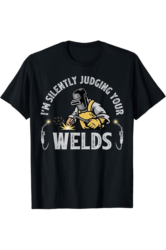 Funny Welder I'm Silently Judging Your Welds Shirt Gift Unisex New