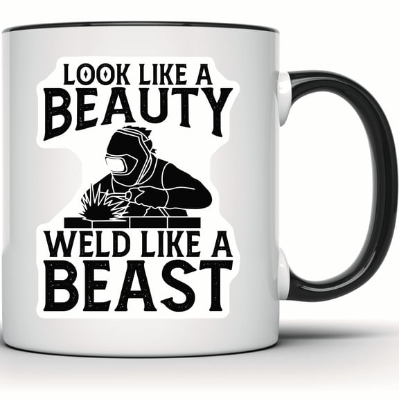 Funny Welder Mug - Look Like a Beauty Weld Like a Beast - Welding Coffee Mug - Welder Gift - Welding Profession Present - 11 Ounce Black Rim Handle Novelty Coffee Cup - WMUG0857-Black Rim