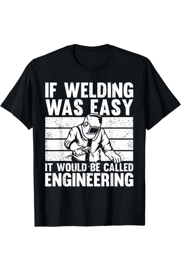 Funny Welding Design For Men Women Welder Weld Welding Lover T-Shirt