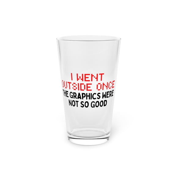 Funny Went Outside Graphics Gamers Sarcastic Women Men Humorous Gaming Saying Sarcasm Graphic Playing Pint Glass, 16oz