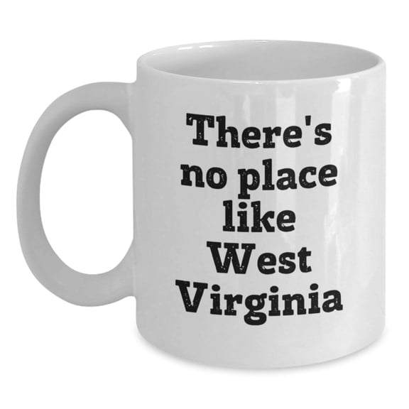 Funny West Virginia Gifts for Her, White Coffee Mug with 'There's No Place Like West Virginia' Quote, Perfect Birthday Unique Gift from Friends to Family