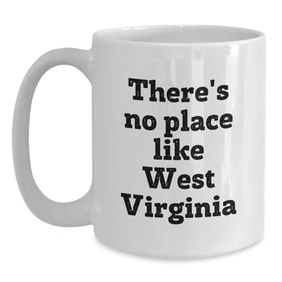 Funny West Virginia Gifts for Her, White Coffee Mug with 'There's No Place Like West Virginia' Quote, Perfect Birthday Unique Gift from Friends to Family