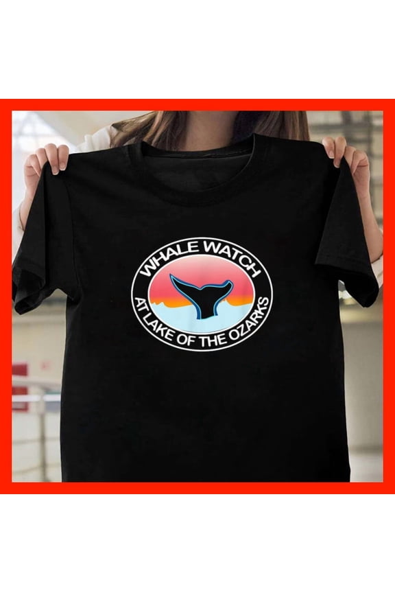 Funny Whale Watch At Lake Of The Ozarks Missouri Tail Water G11758, for Unisex, Up to Size 5XL