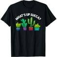 thumbnail image 1 of Funny What's Up Succa Succulent Cactus Plant Lover Men Women T-Shirt, 1 of 4