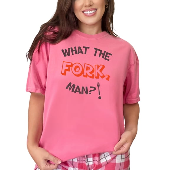 Funny What the Fork Man Statement, Crunchberry Comfort Colors T-Shirt, Small