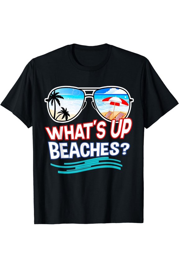 Funny Whats Up Beaches Vacation T-Shirt